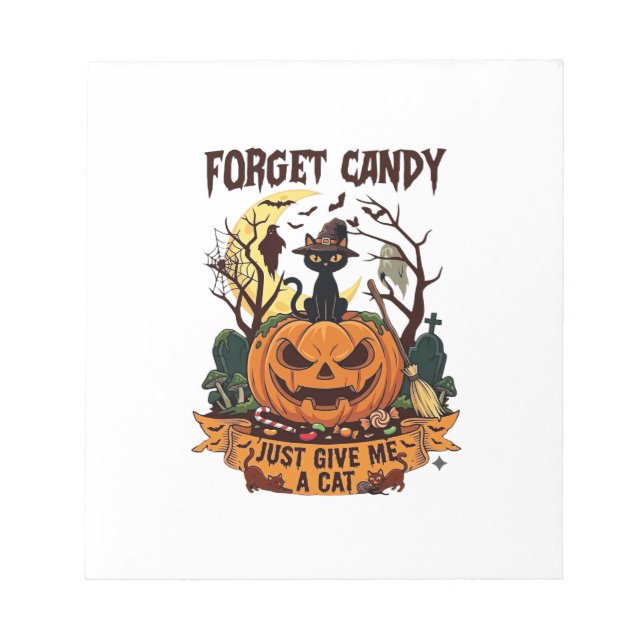 Forget Candy Just Give Me Cat Halloween Pumpkin_1 Notepad (Front)