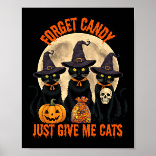 Forget Candy Just Give Me Cats Halloween Funny  Poster