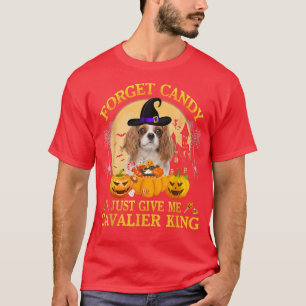 Forget Candy Just Give Me Cavalier King Pumpkin Ha T-Shirt