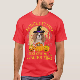 Forget Candy Just Give Me Cavalier King Pumpkin Ha T-Shirt