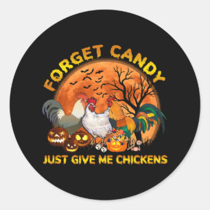 Forget Candy just Give Me Chickens Classic Round Sticker