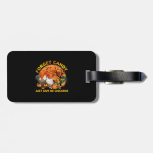 Forget Candy just Give Me Chickens Luggage Tag