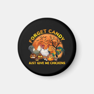 Forget Candy just Give Me Chickens Magnet