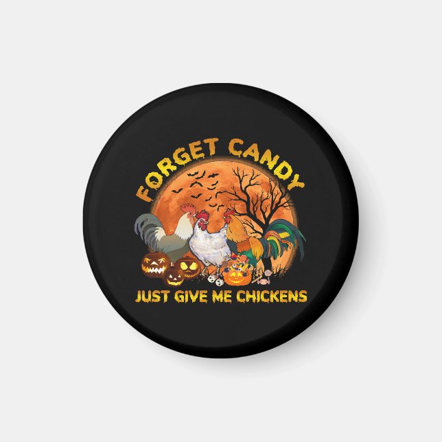 Forget Candy just Give Me Chickens Magnet (Front)