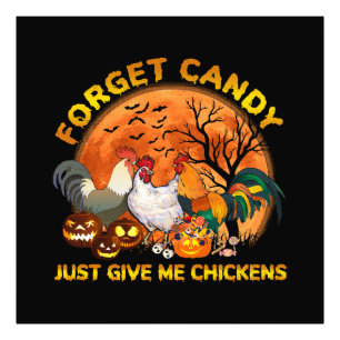Forget Candy just Give Me Chickens Photo Print