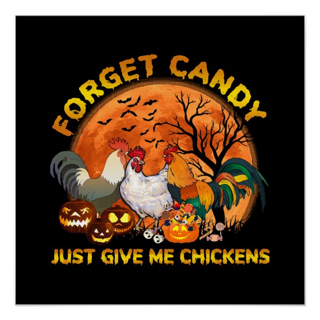 Forget Candy just Give Me Chickens Poster (Front)