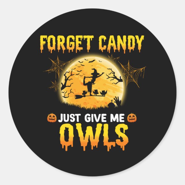 Forget Candy Just Give Me Owl Witch Halloween Gift Classic Round Sticker (Front)