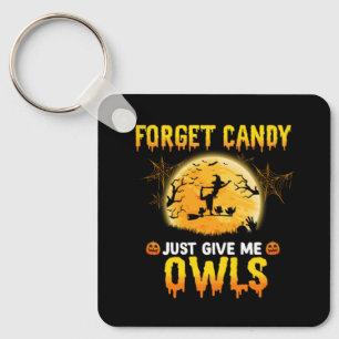 Forget Candy Just Give Me Owl Witch Halloween Gift Key Ring