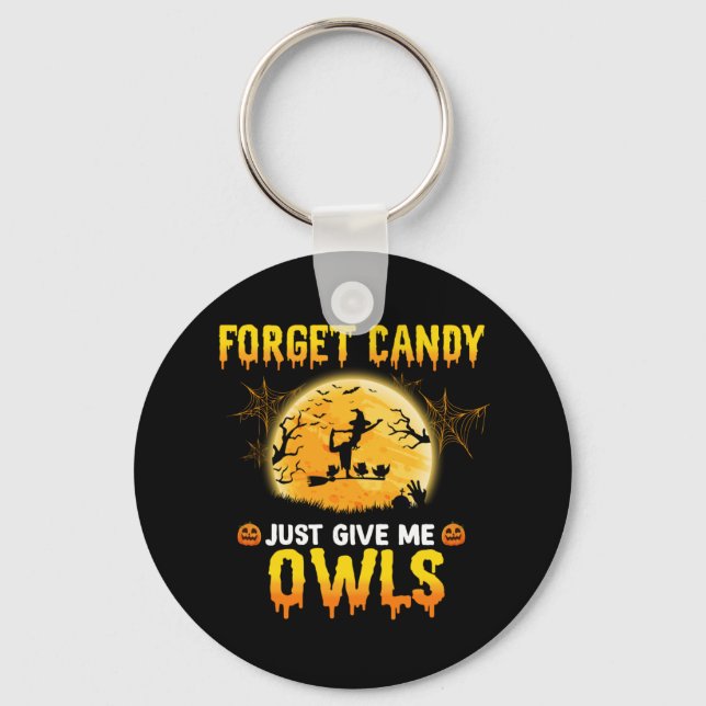 Forget Candy Just Give Me Owl Witch Halloween Gift Key Ring (Front)