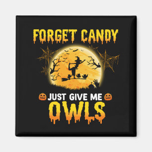 Forget Candy Just Give Me Owl Witch Halloween Gift Magnet