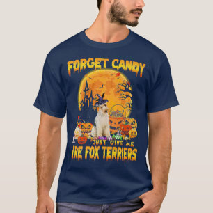 Forget Candy Just Give Me Wire Fo Terriers Pumpkin T-Shirt