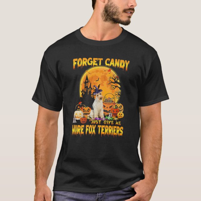 Forget Candy Just Give Me Wire Fox Terriers Pumpki T-Shirt (Front)