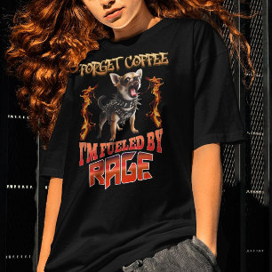 Forget Coffee I'm Fuelled By Rage T-Shirt