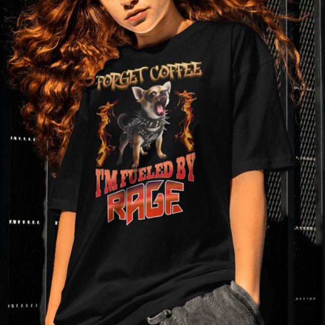 Forget Coffee I'm Fuelled By Rage T-Shirt (Creator Uploaded)