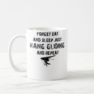 Forget Eat And Sleep Just Hang Gliding And Repeat Coffee Mug