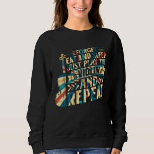 Forget Eat And Sleep Just Play The Violin Violinis Sweatshirt