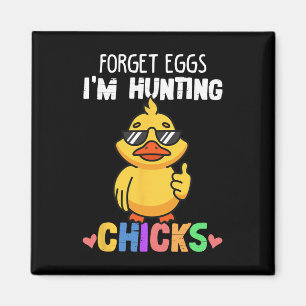 Forget Eggs Im Hunting Chicks Funny Easter Boys To Magnet