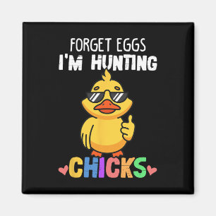 Forget Eggs Im Hunting Chicks Funny Easter Boys To Magnet