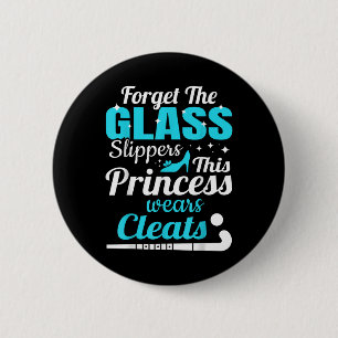 Forget Gl Slippers Princess Field Hockey Lover Gir 6 Cm Round Badge