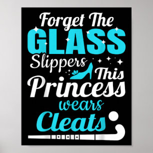 Forget Gl Slippers Princess Field Hockey Lover Gir Poster