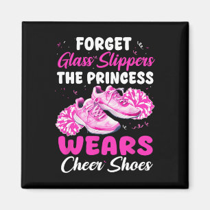 Forget Gl Slippers The Princess Wears Cheer Shoes Magnet