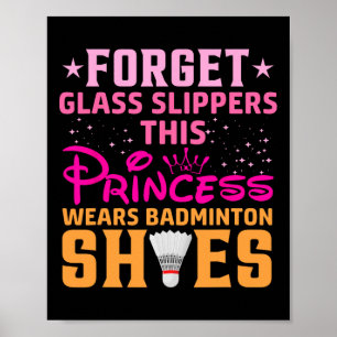Forget Gl Slippers This Princess Wears Badminton S Poster