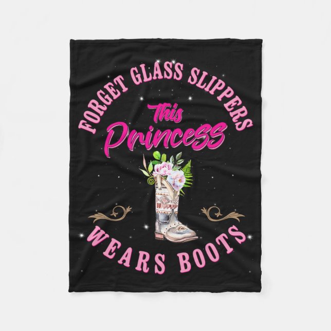 Forget Gl Slippers This Princess Wears Boots Count Fleece Blanket (Front)