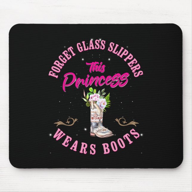 Forget Gl Slippers This Princess Wears Boots Count Mouse Pad (Front)