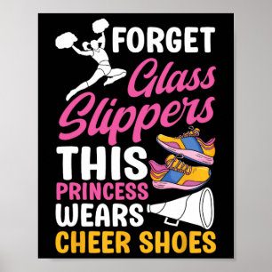 Forget Gl Slippers This Princess Wears Cheer Shoes Poster