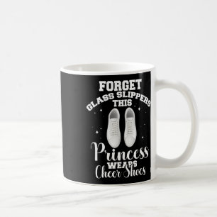 Forget Gl Slippers This Princess Wears Cheerleader Coffee Mug