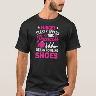 Forget Glass Slippers  Bowling Player Bowler Graph T-Shirt