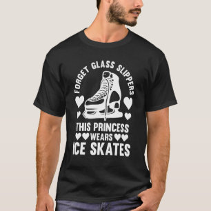 Forget Glass Slippers Ice Skates Ice Skate T-Shirt