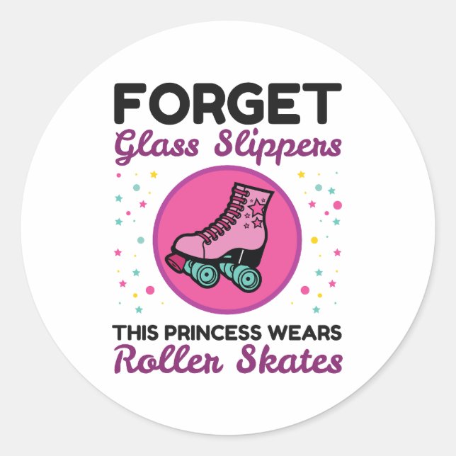 Forget Glass Slippers Princess Wears Roller Skates Classic Round Sticker (Front)