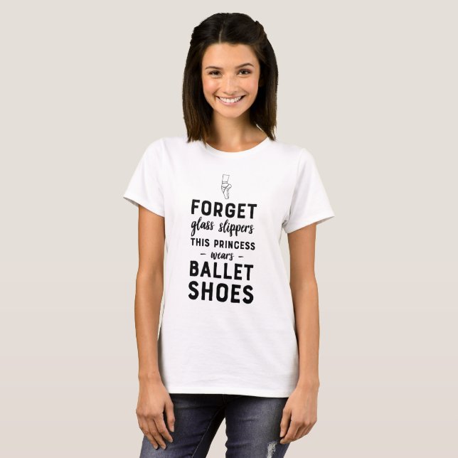 Forget Glass Slippers T-shirt (Front Full)