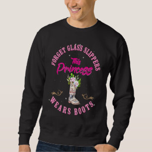 Forget Glass Slippers This Princess Wears Boots Co Sweatshirt