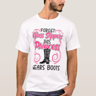 Forget Glass Slippers This Princess Wears Boots T-Shirt