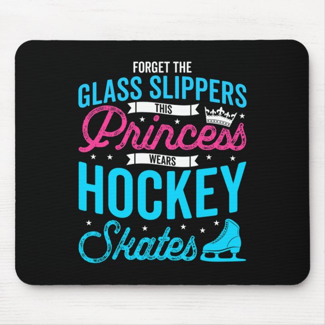 Forget Glass Slippers This Princess Wears Hockey S Mouse Pad (Front)