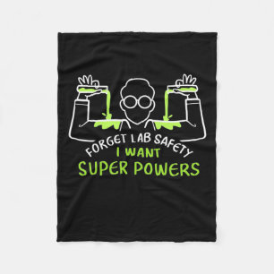 Forget Lab Safety I Want Super Powers Fleece Blanket