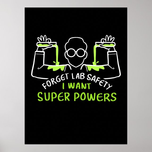 Forget Lab Safety I Want Super Powers Poster (Front)