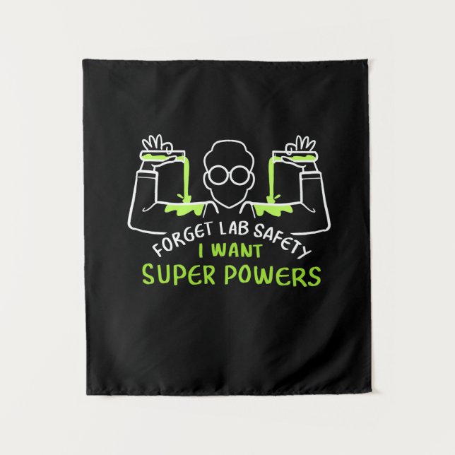 Forget Lab Safety I Want Super Powers Tapestry (Front)