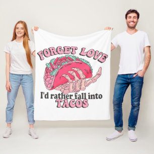forget love i d rather fall into tacos fleece blanket