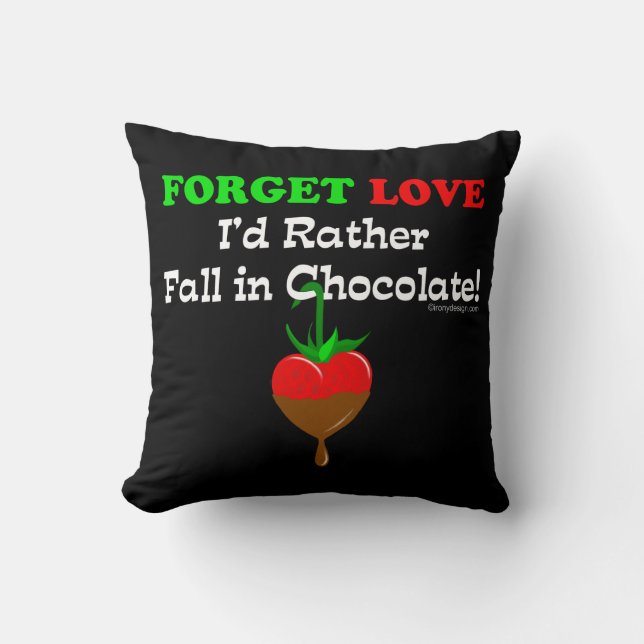 Forget love I'd rather fall in chocolate Cushion (Front)