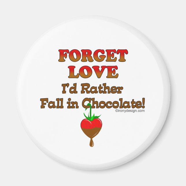 Forget love I'd rather fall in chocolate Magnet (Front)