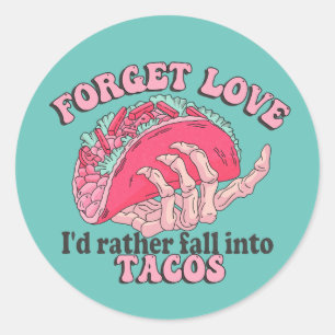 Forget Love I'd Rather Fall Into Tacos Funny Classic Round Sticker