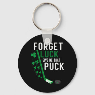 Forget Luck Give Me That Puck Funny Hockey St Patr Key Ring