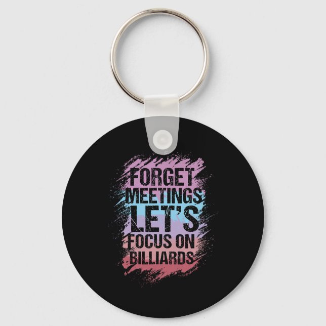 Forget Meetings Focus On Billiards Pool Enthusiast Key Ring (Front)