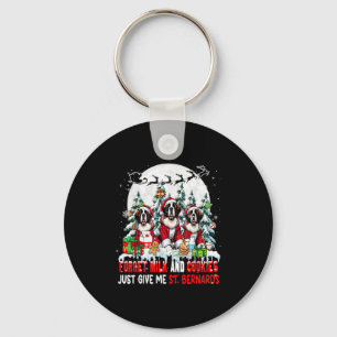 Forget Milk And Cookies Just Give Me St. Bernards  Key Ring