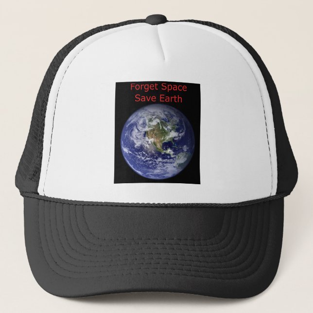 Forget Outer Space and save Earth from destruction Trucker Hat (Front)