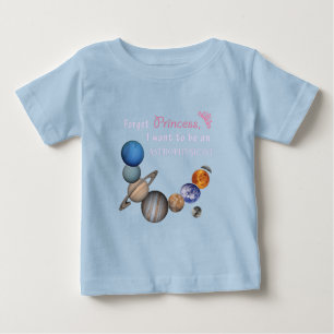 Forget Princess - Astrophysicist Baby T-Shirt
