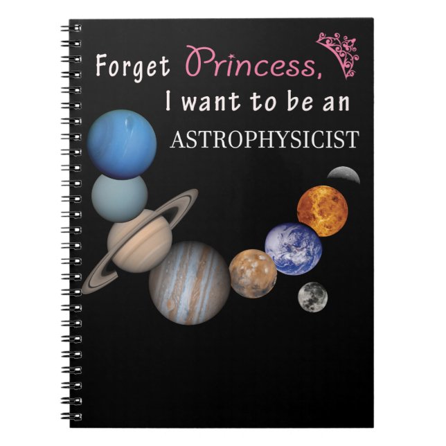 Forget Princess - Astrophysicist Notebook (Front)